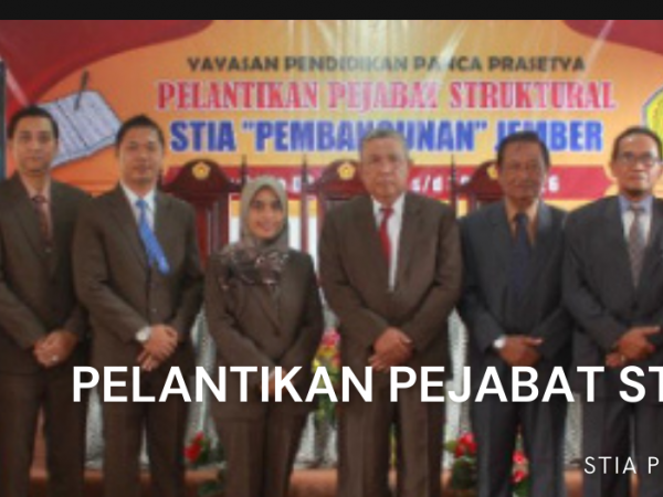 Pelantikan Pejabat Struktural STIA Pembangunan Jember Periode 2022-2026